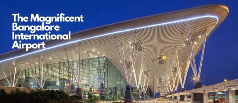 Bangalore International Airport – Majestic & Magnificent