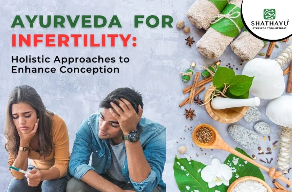 Exploring Infertility Treatment in Ayurveda: Holistic Approaches to Enhance Conception